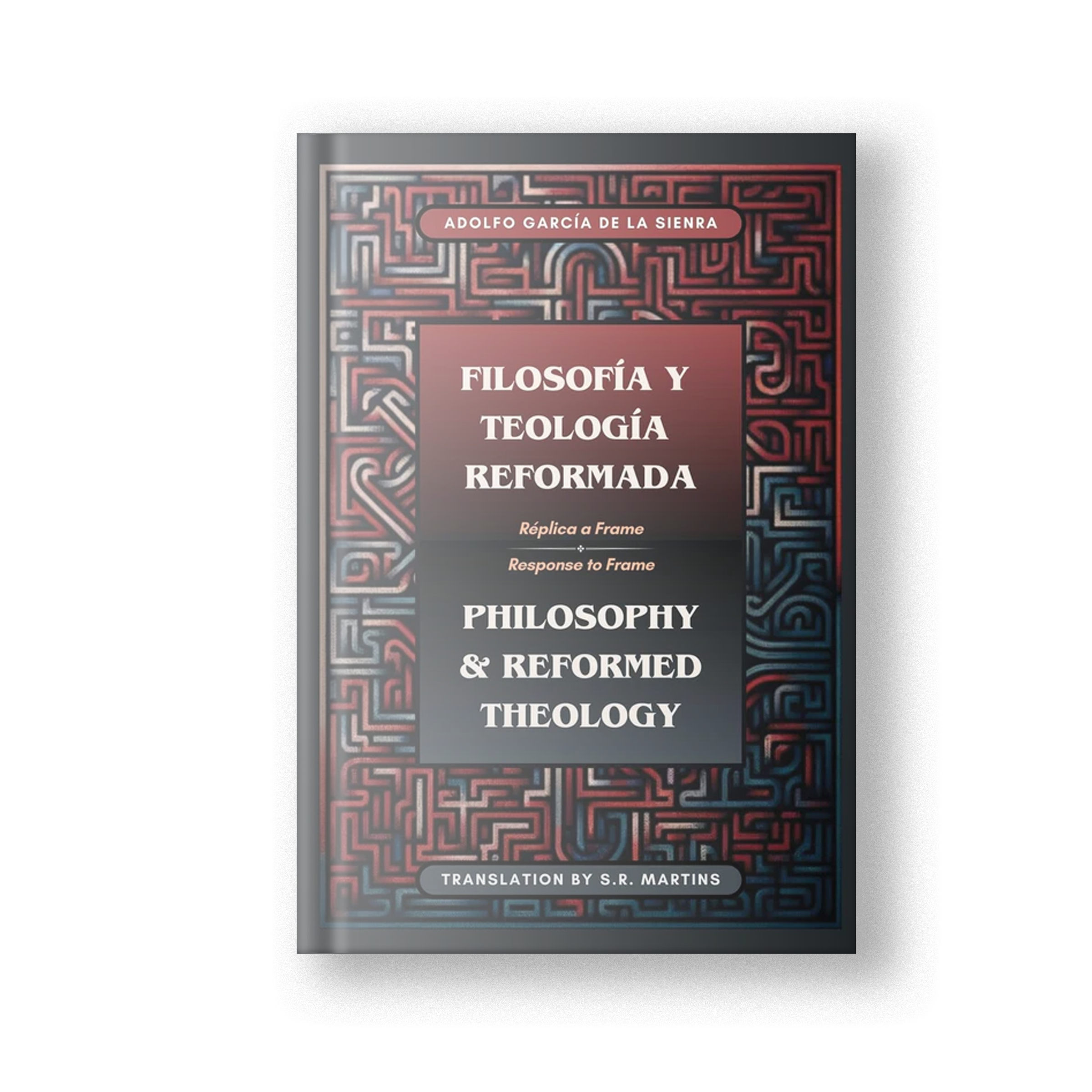 Philosophy & Reformed Theology: A Response to Frame (Bilingual)