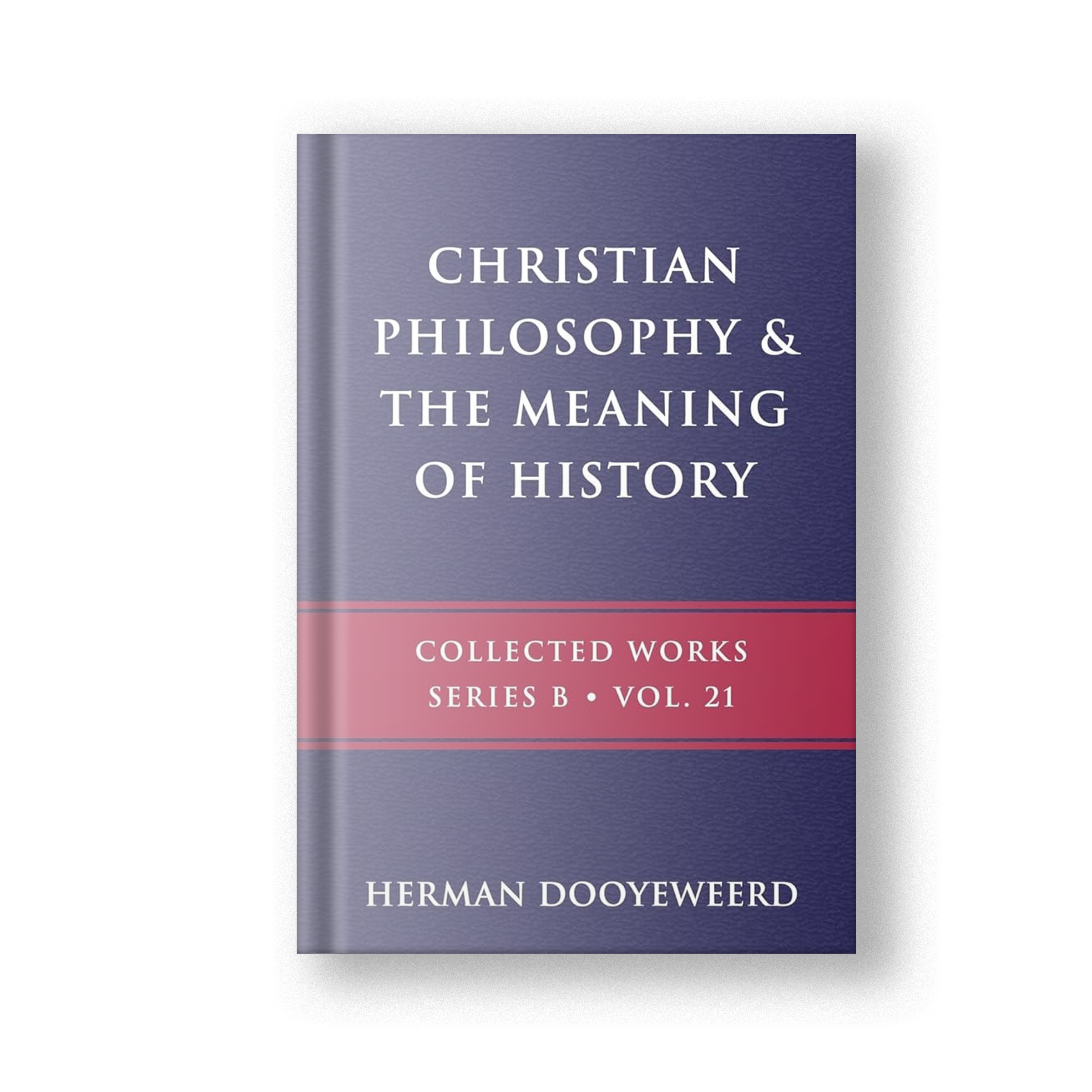 Christian Philosophy & The Meaning of History, Vol. 21