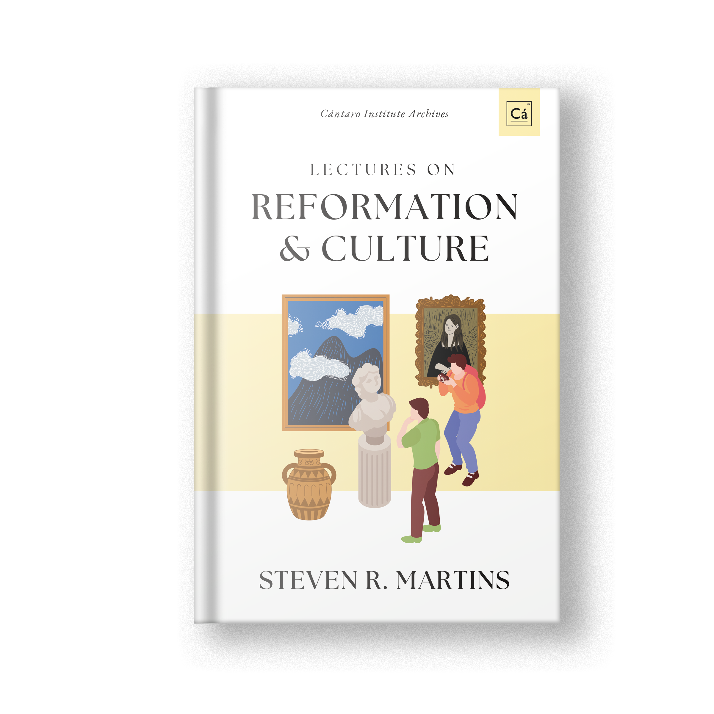 Lectures on Reformation & Culture: Cántaro Institute Archives, Vol. 1