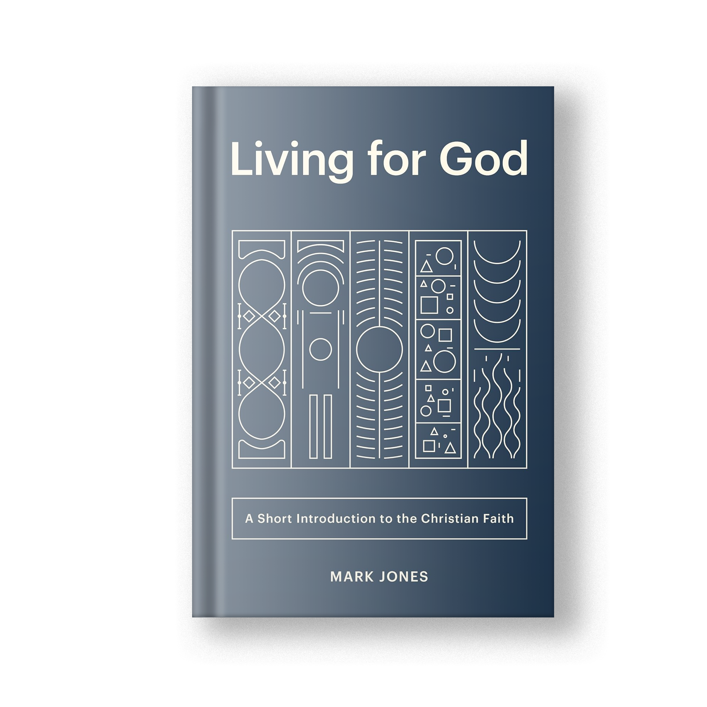 Living for God: A Short Introduction to the Christian Faith