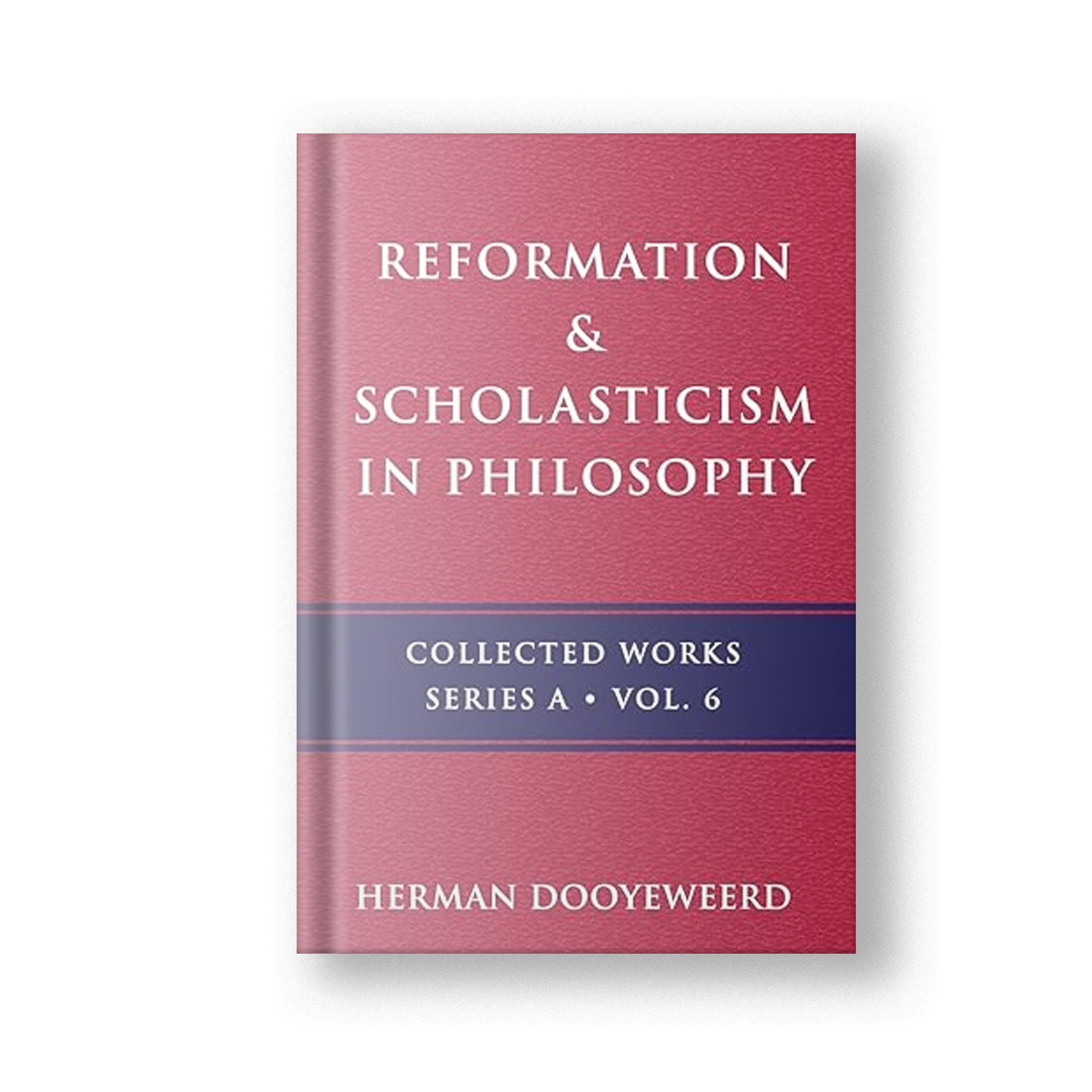 Reformation & Scholasticism in Philosophy, Vol. 6: The Philosophy of the Cosmonomic Idea and the Scholastic Tradition in Christian Thought