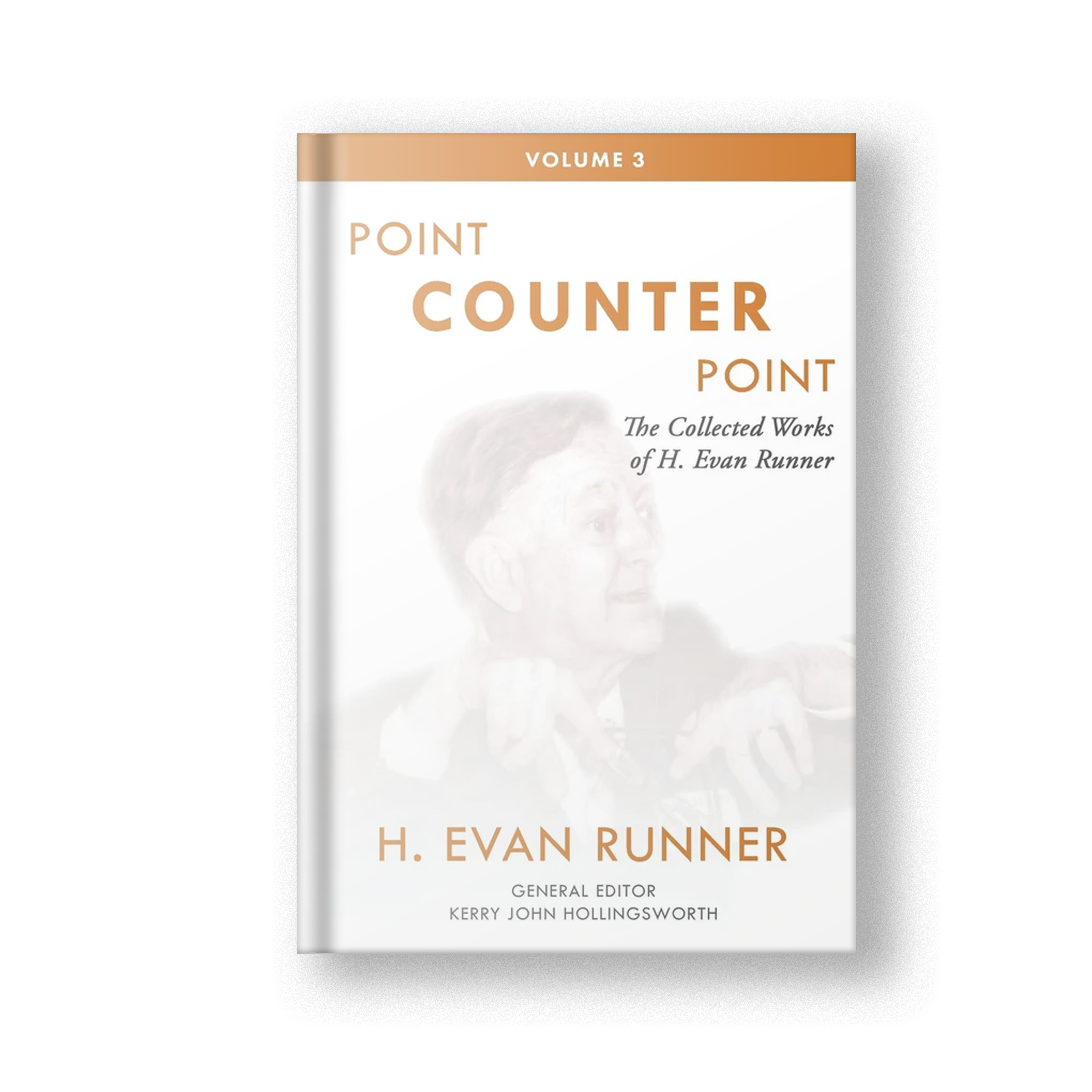 The Collected Works of H. Evan Runner, Vol. 3: Point Counter Point (Hardcover)