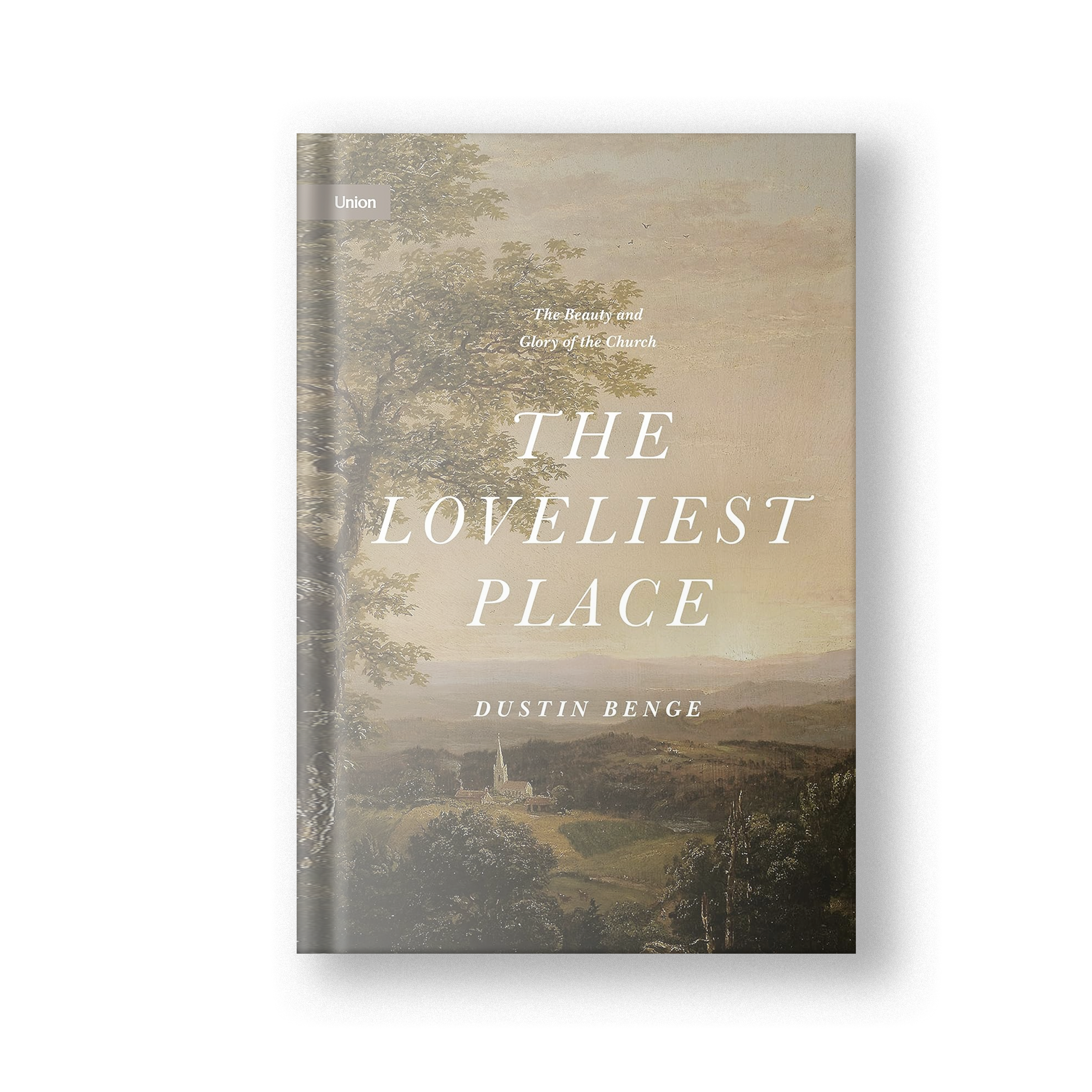 The Loveliest Place: The Beauty and Glory of the Church