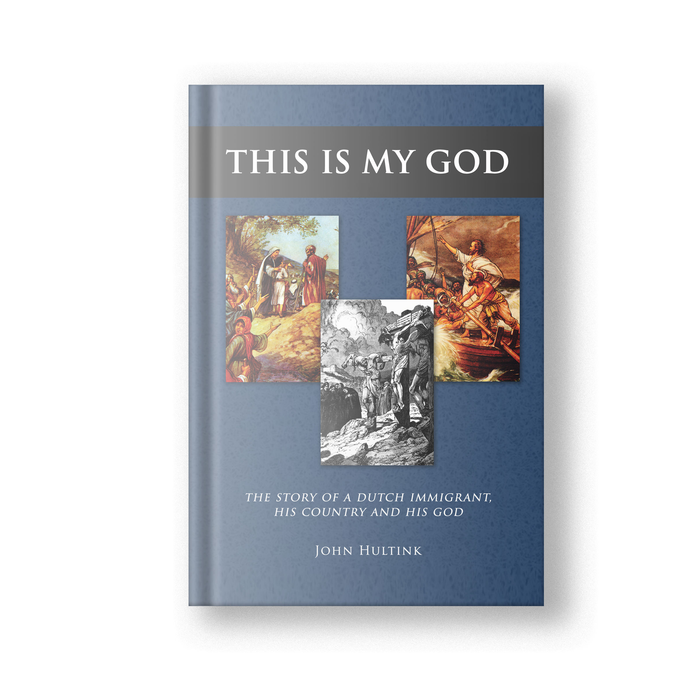 This Is My God: The Story of a Dutch Immigrant, his Country and his God (Pre-Order)
