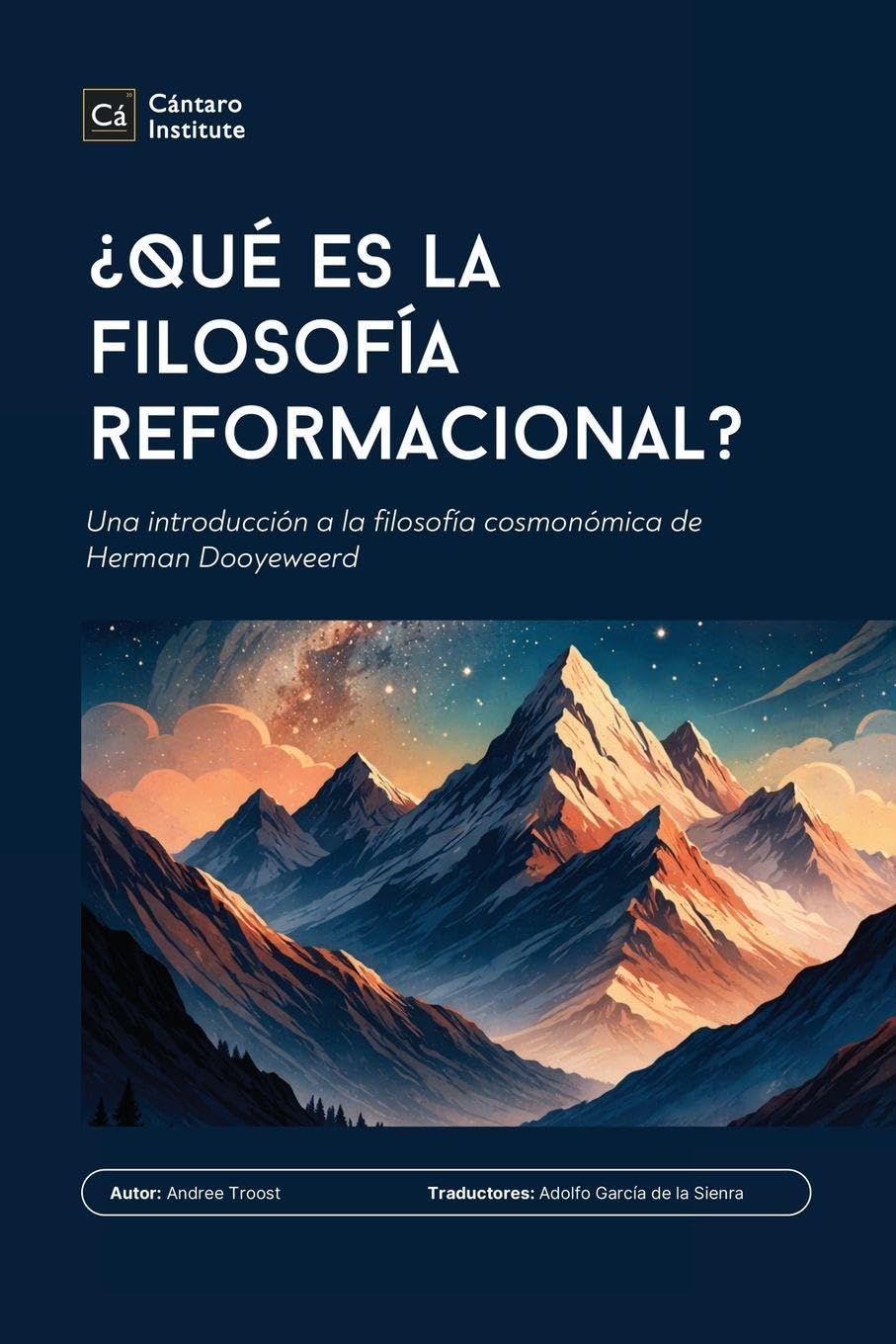 ¿Qué es la filosofía reformacional?: Una introducción a la filosofía cosmonómica de Herman Dooyeweerd