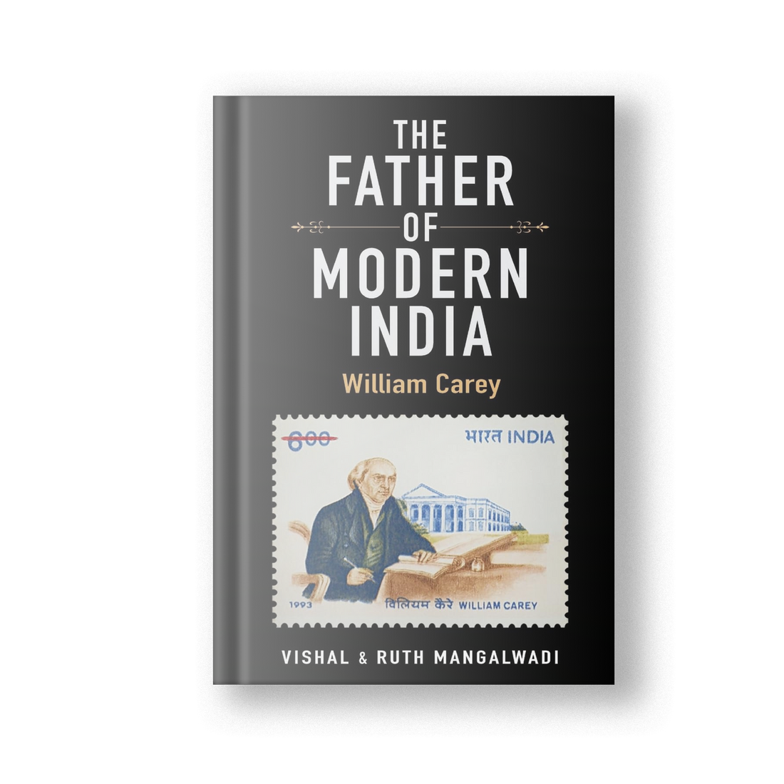 The Father of Modern India: William Carey