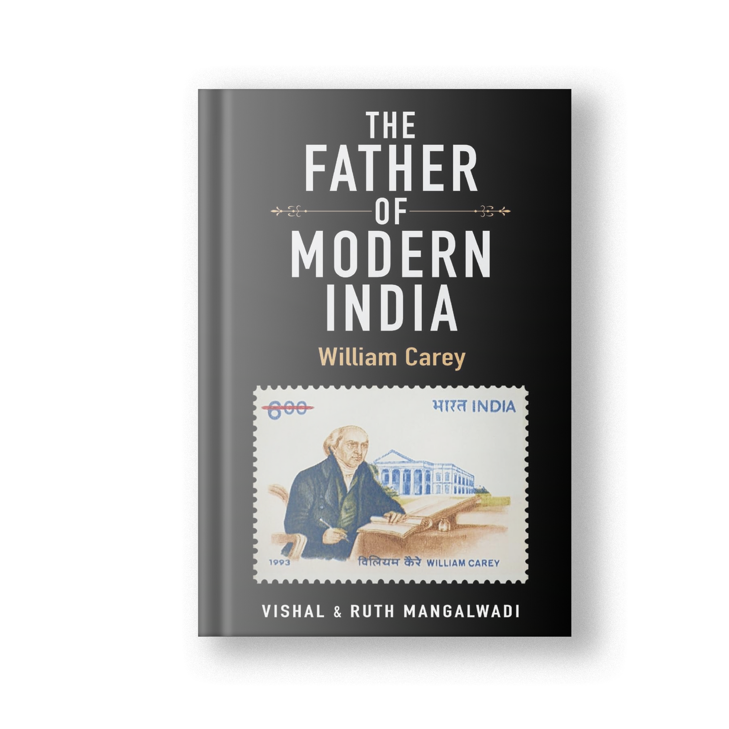 The Father of Modern India: William Carey