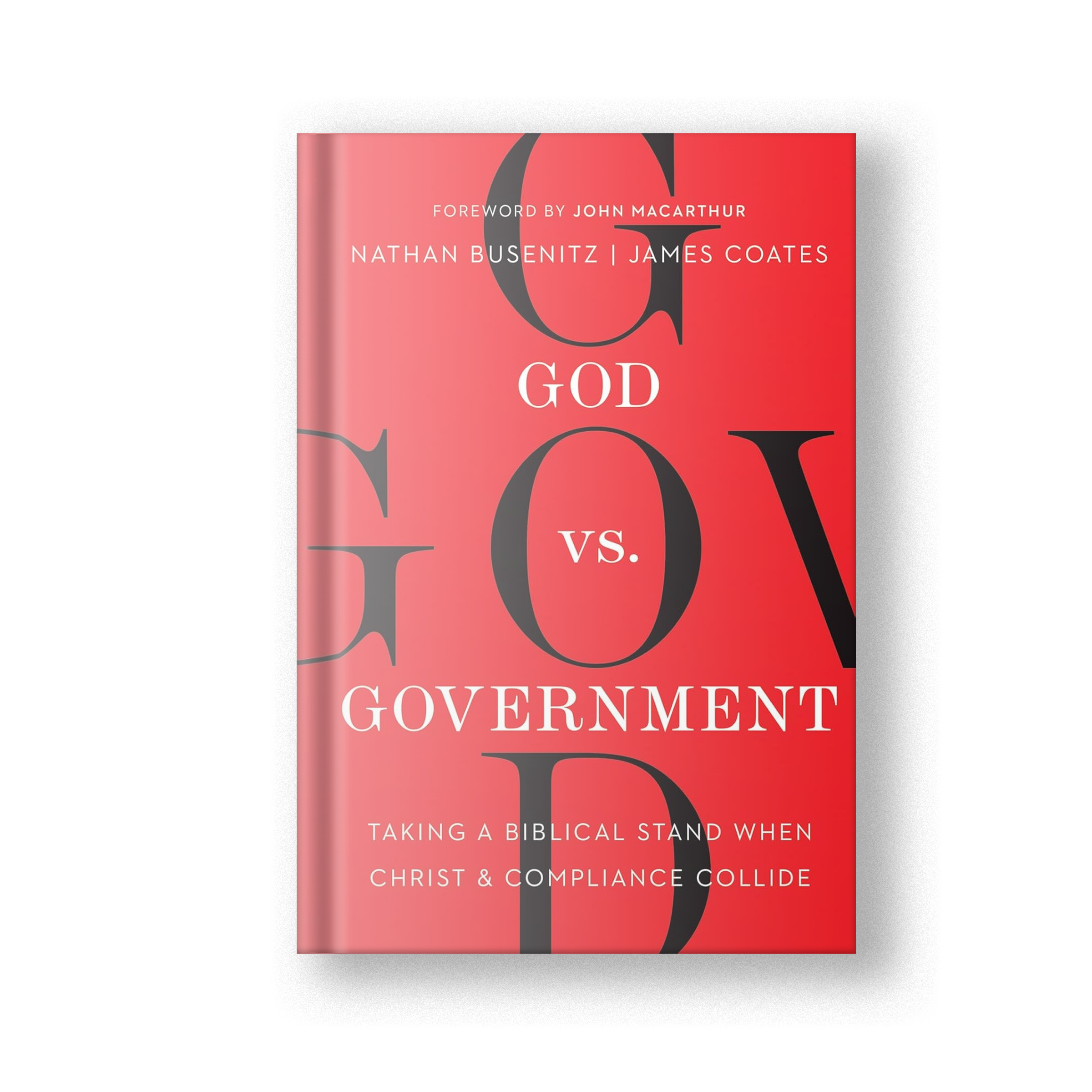 God vs. Government: Taking a Biblical Stand When Christ and Compliance Collide