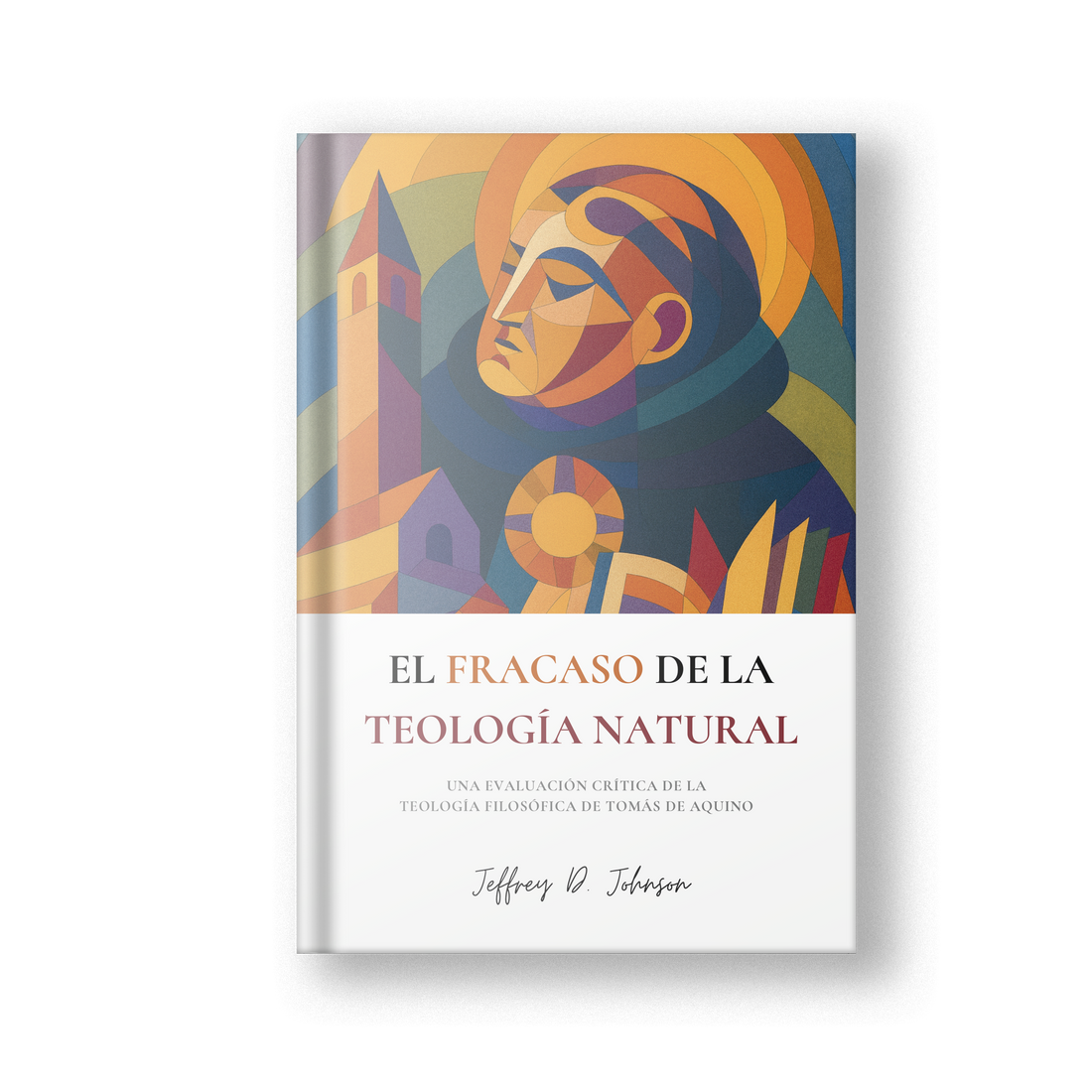 El fracaso de la teología natural: Una evaluación crítica de la teología filosófica de Tomás de Aquino