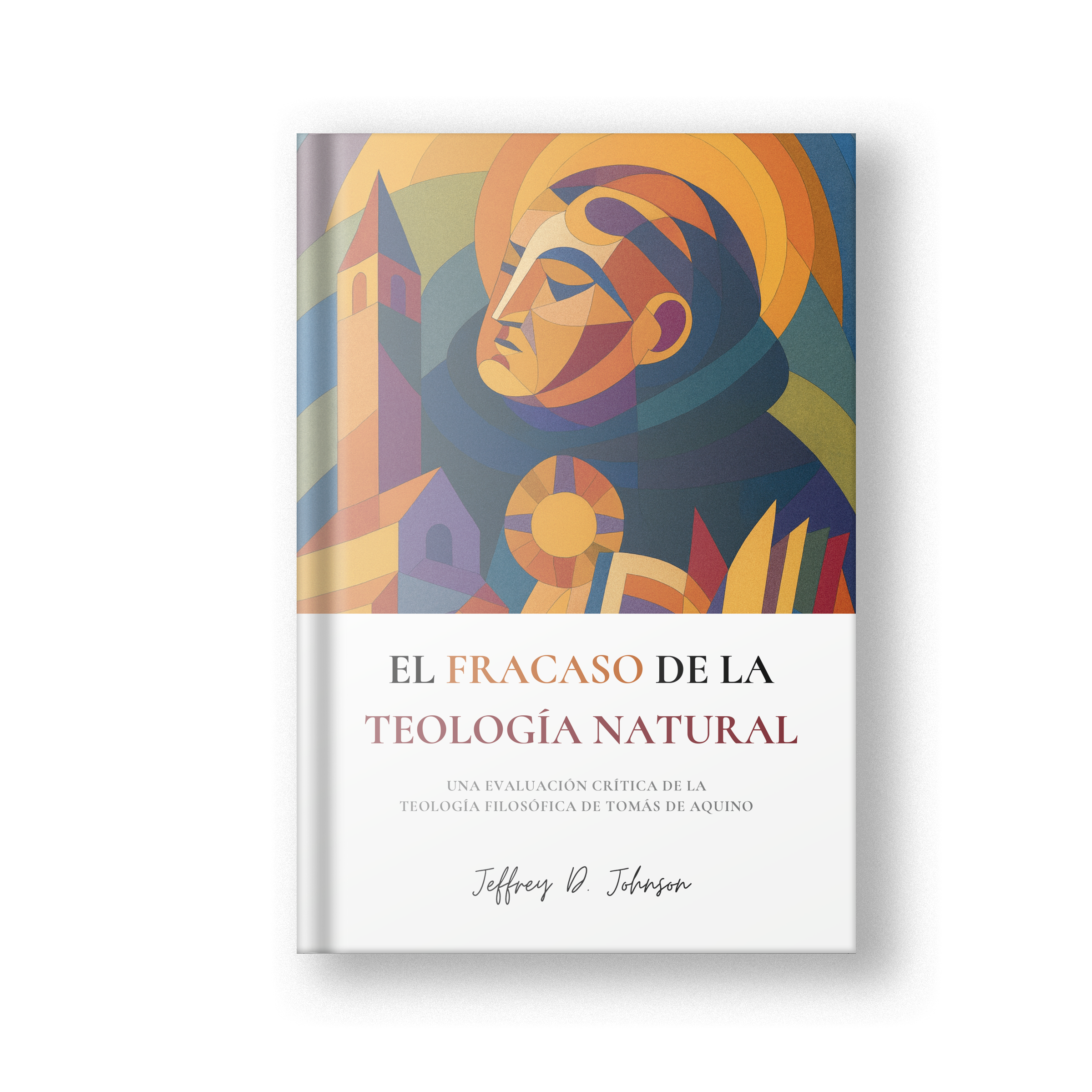 El fracaso de la teología natural: Una evaluación crítica de la teología filosófica de Tomás de Aquino