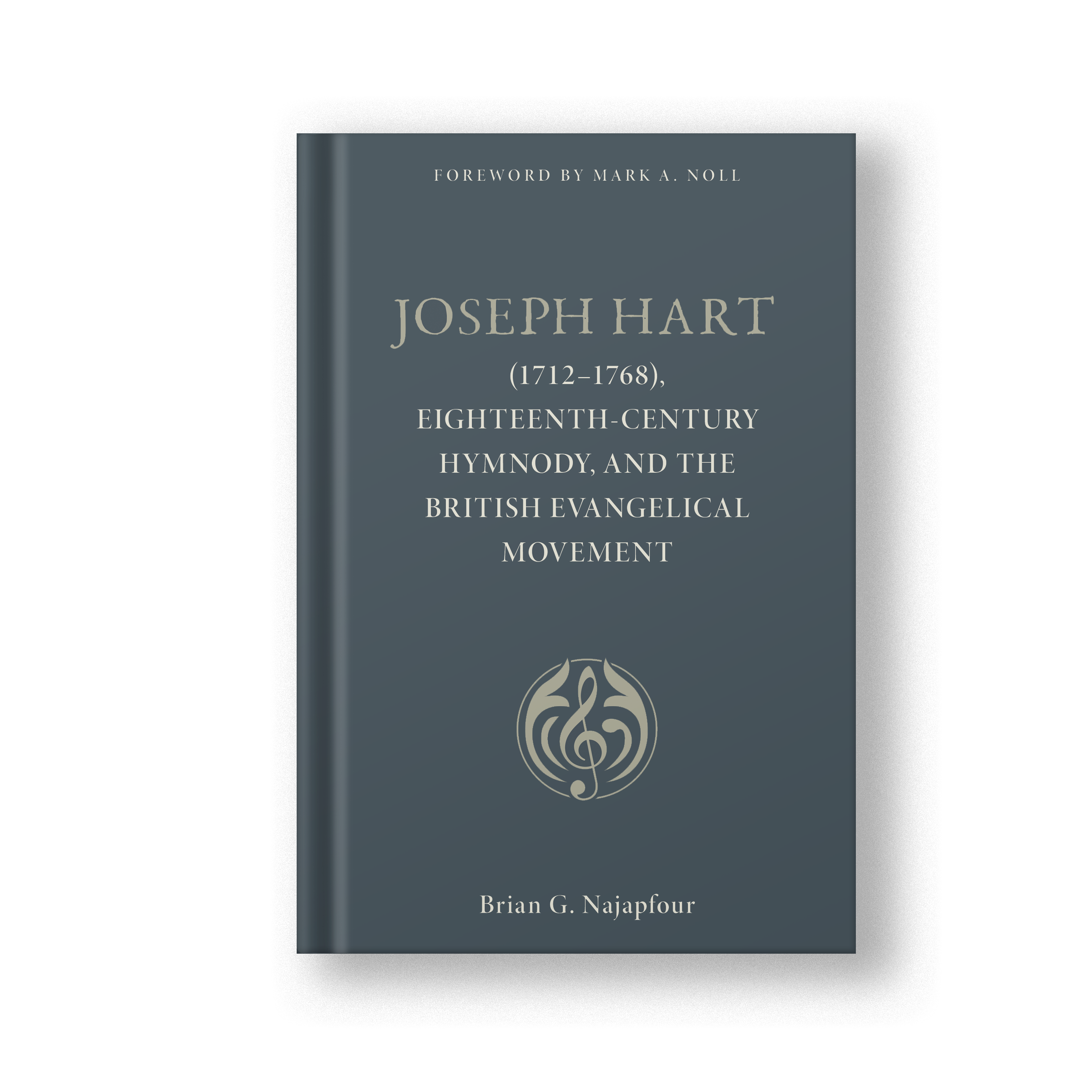 Joseph Hart: (1712-1768), Eighteenth-Century Hymnody, and the British Evangelical Movement