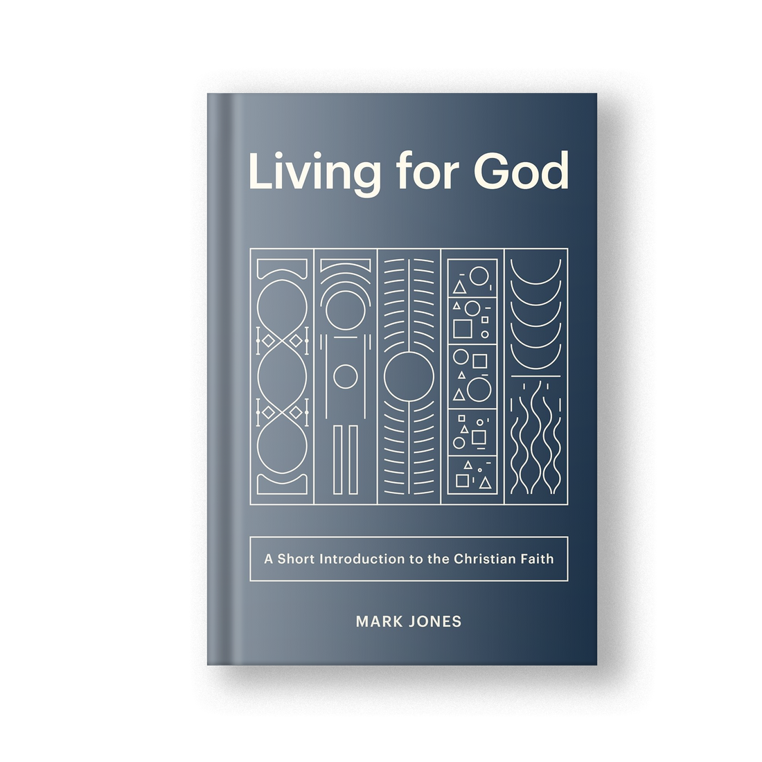 Living for God: A Short Introduction to the Christian Faith