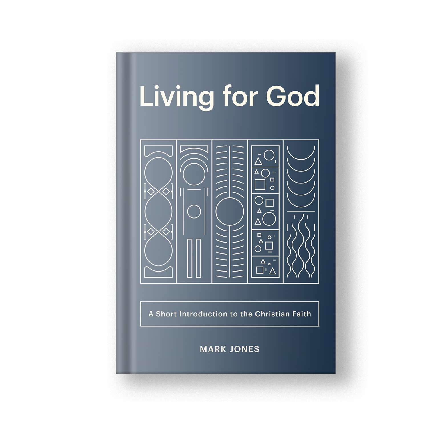 Living for God: A Short Introduction to the Christian Faith