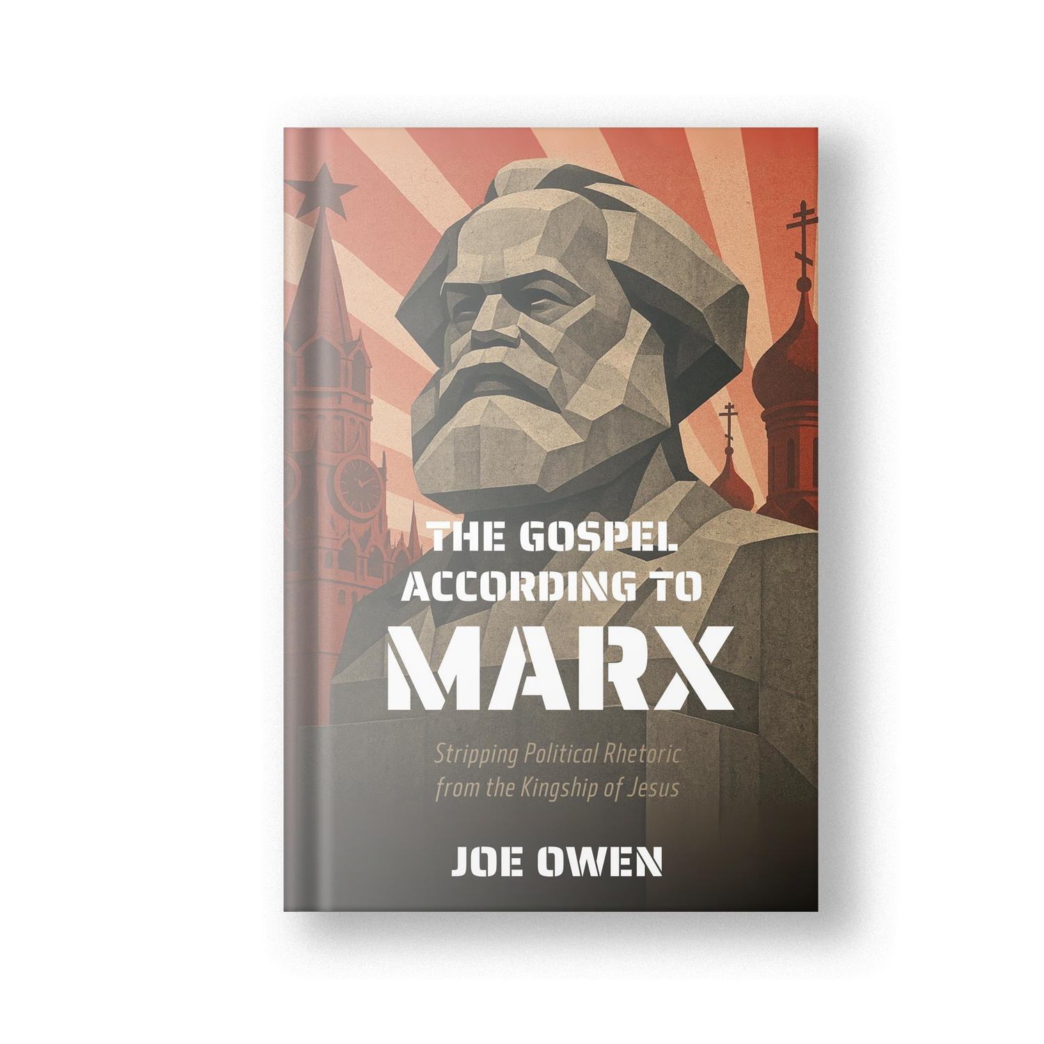 The Gospel According to Marx: Stripping Political Rhetoric from the Kingship of Jesus (Pre-Order)