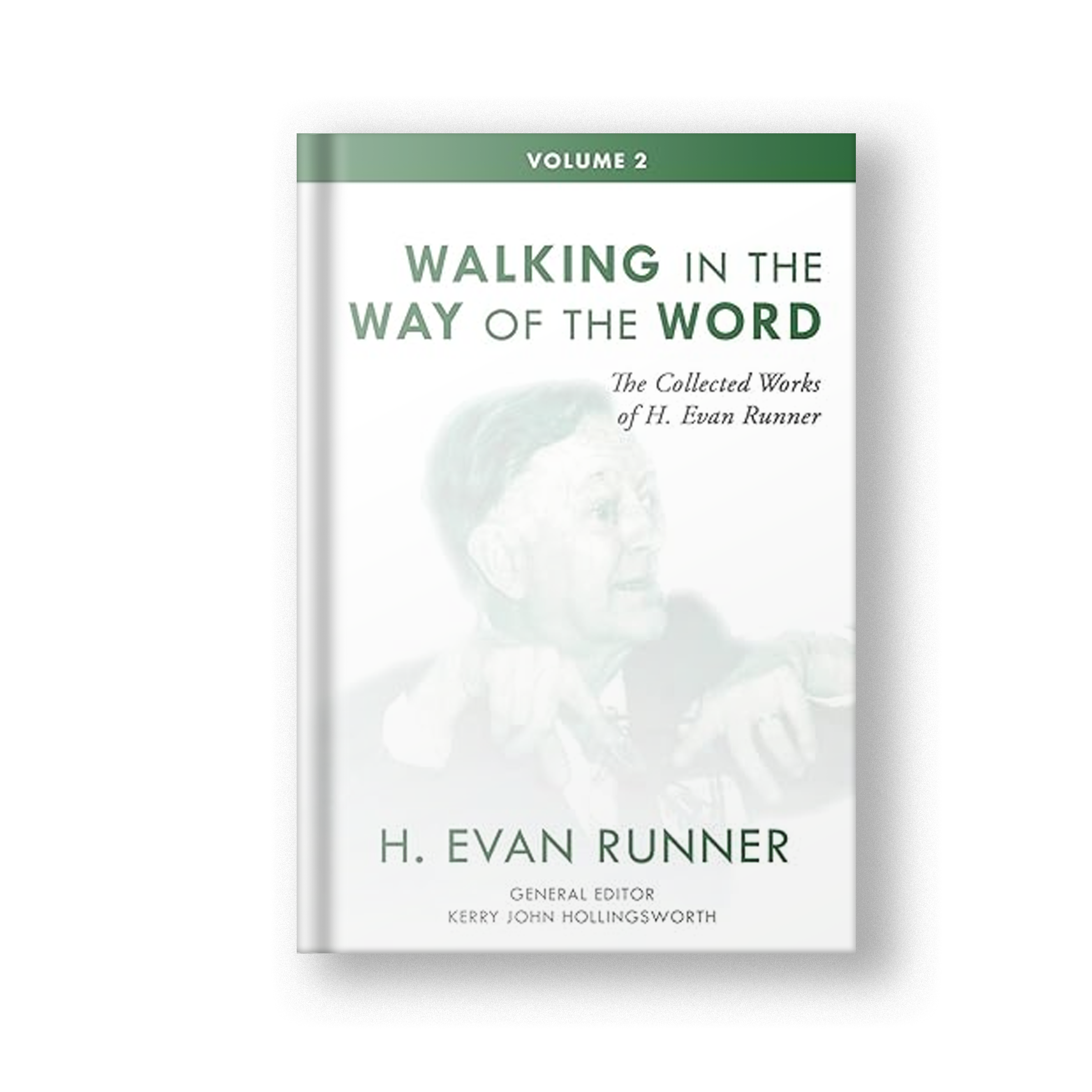 The Collected Works of H. Evan Runner, Vol. 2: Walking in the Way of the Word (Hardcover)