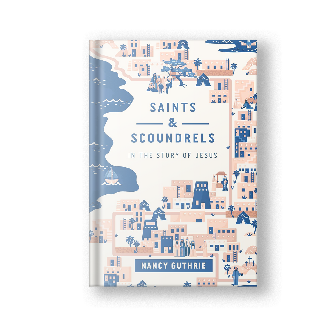 Saints and Scoundrels in the Story of Jesus