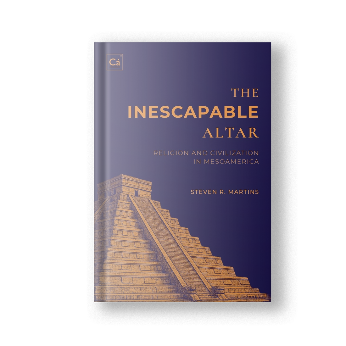 The Inescapable Altar: Religion and Civilization in Mesoamerica
