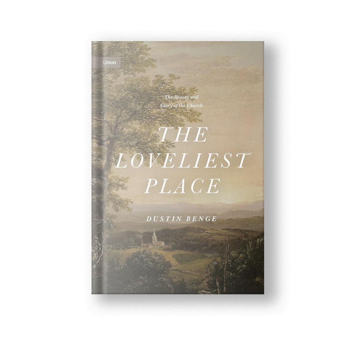 The Loveliest Place: The Beauty and Glory of the Church