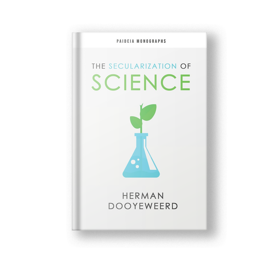 The Secularization of Science (Paideia Monographs)
