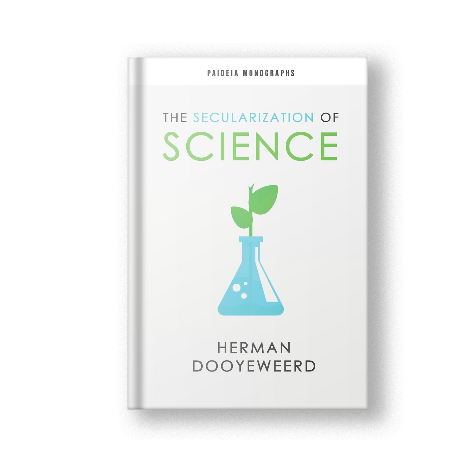 The Secularization of Science (Paideia Monographs)