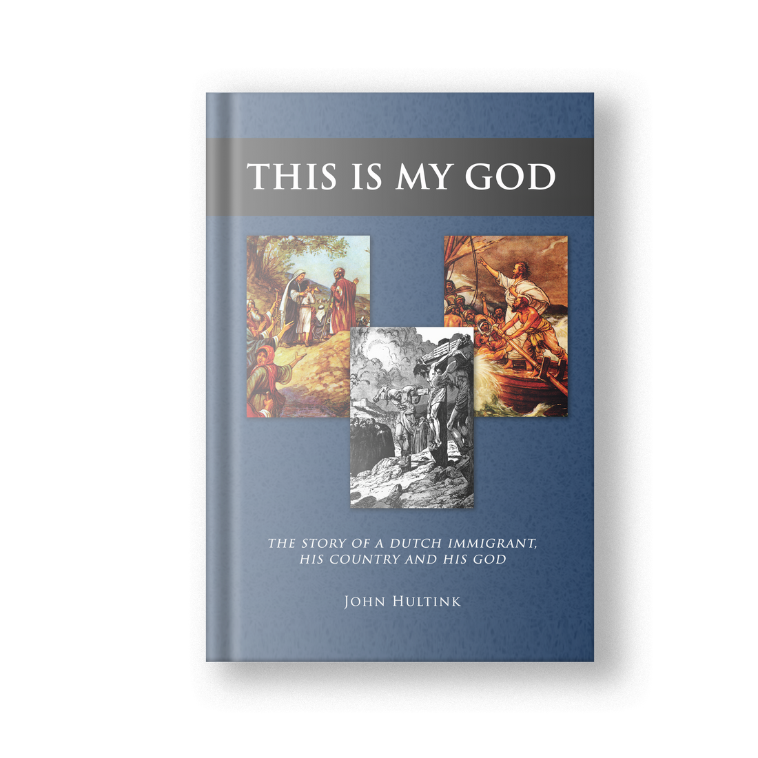This Is My God: The Story of a Dutch Immigrant, his Country and his God (Pre-Order)