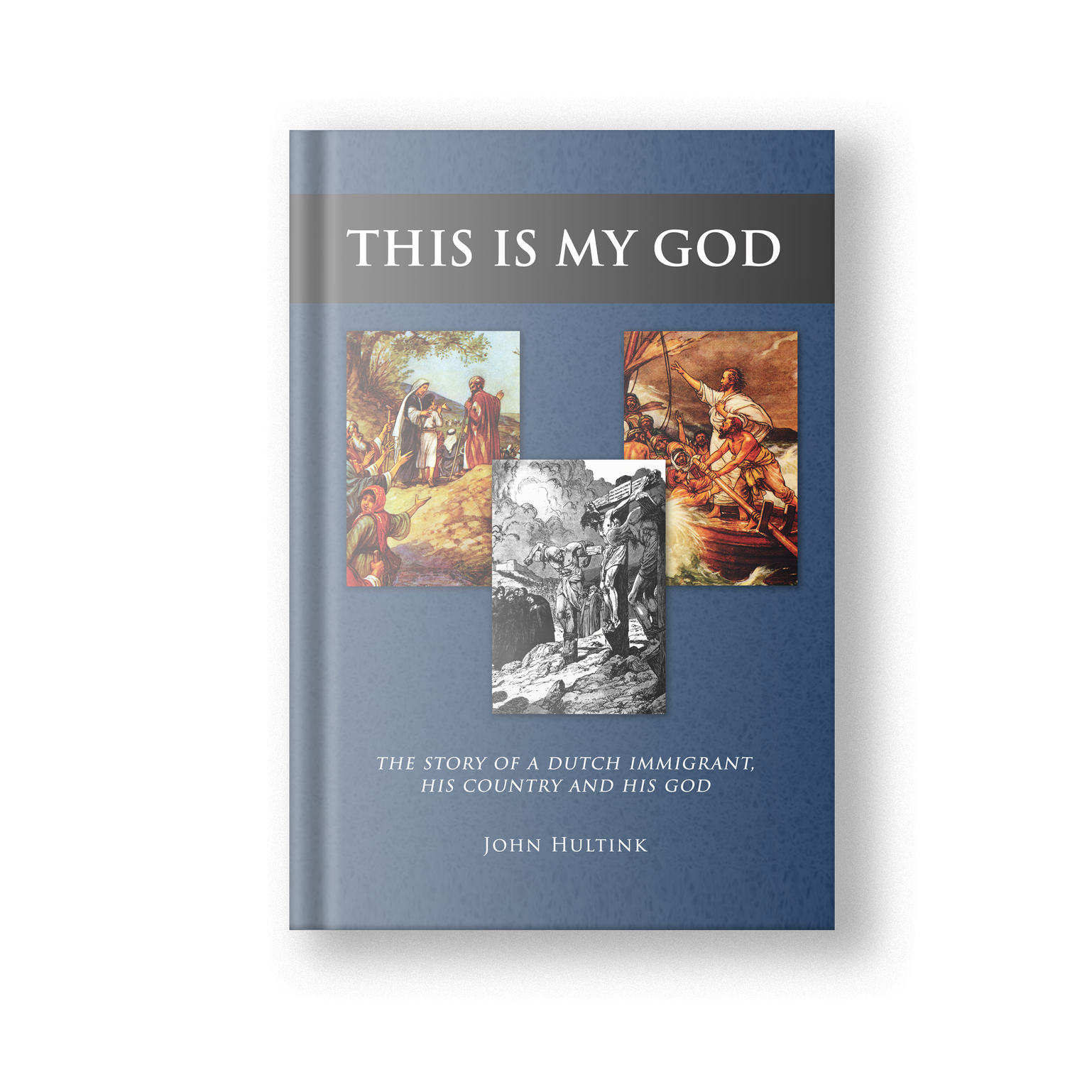 This Is My God: The Story of a Dutch Immigrant, his Country and his God (Pre-Order)
